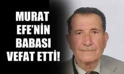 Murat Efe’nin babası vefat etti