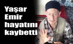 Yaşar Emir hayatını kaybetti