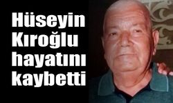 Hüseyin Kıroğlu  hayatını kaybetti