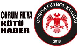 Çorum FK'ya kötü haber!