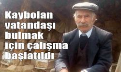 Kaybolan vatandaşı bulmak  için çalışma başlatıldı