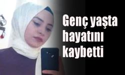 Genç yaşta hayatını kaybetti