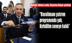 “Havalimanı yatırım programında yok, Kırkdilim seneye kaldı"