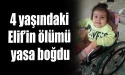 4 yaşındaki Elif’in ölümü yasa boğdu