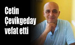 Çetin Çevikgeday vefat etti