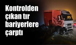 Kontrolden çıkan tır bariyerlere çarptı