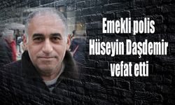 Emekli polis Hüseyin  Daşdemir vefat etti