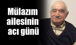 Mülazım ailesinin acı günü