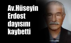 Av.Hüseyin Erdost dayısını kaybetti