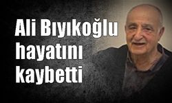 Ali Bıyıkoğlu  hayatını kaybetti