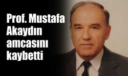 Prof. Mustafa Akaydın amcasını kaybetti