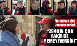 Vatandaşa pide zammını sorduk: “Zengin çok fakir de yemeyiversin!”