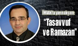 İMVAK’ta yarın akşam:  “Tasavvuf ve Ramazan”