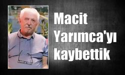 Macit Yarımca'yı kaybettik