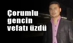 Çorumlu gencin vefatı üzdü