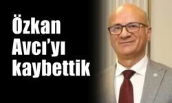 Özkan Avcı’yı kaybettik