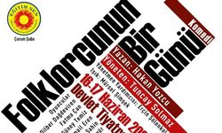 “Folklorcunun Bir Günü”  Çorum’da sahnelenecek