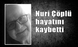 Nuri Çöplü hayatını kaybetti