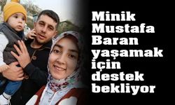 Minik Mustafa Baran  yaşamak için destek bekliyor