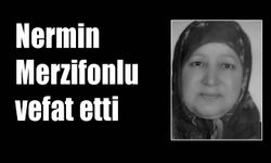 Nermin Merzifonlu vefat etti