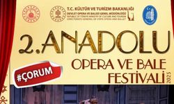 Çorum’da 2. Anadolu Opera  ve Bale Festivali başlıyor