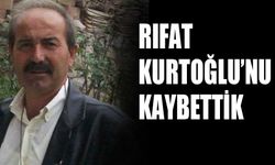 Rıfat Kurtoğlu'nu kaybettik