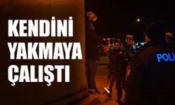Kendini yakmaya çalıştı