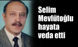 Selim Mevlütoğlu hayata veda etti