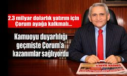 Kamuoyu duyarlılığı geçmişte Çorum’a kazanımlar sağlıyordu