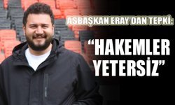 Eray’dan hakemlere tepki