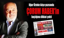 Konya basınından Çorum’a övgü