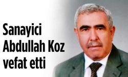 Sanayici Abdullah Koz vefat etti