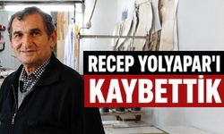 Recep Yolyapar’ı kaybettik