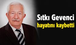 Sıtkı Gevenci  hayatını kaybetti