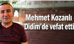 Mehmet Kozanlı Didim’de vefat etti