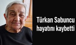 Türkan Sabuncu hayatını kaybetti