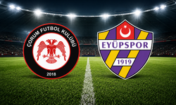 Çorum FK-Eyüp maçı 6 Eylül’de