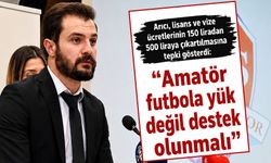 Arıcı: “Amatör futbola yük değil destek olunmalı”