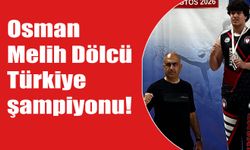Osman Melih Dölcü Türkiye şampiyonu!