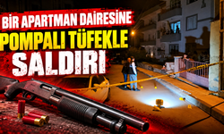 Bir apartman dairesine pompalı tüfekle saldırı