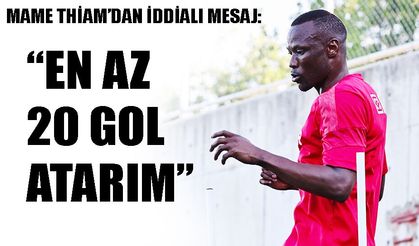 Mame Thiam'dan iddialı mesaj:  ‘En az 20 gol atarım’