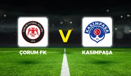 Çorum FK-Kasımpaşa maçı Millet Bahçesi'nde
