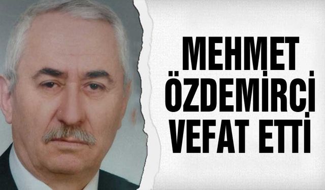 Mehmet Özdemirci vefat etti