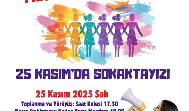 Çorum'da kadınlar şiddete karşı alanlara çıkacak