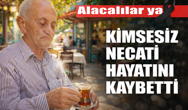 Kimsesiz Necati hayatını kaybetti