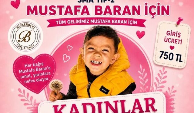 Mustafa Baran bebek için Kadınlar Matinesi düzenlenecek