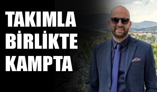 Takımla birlikte kampta