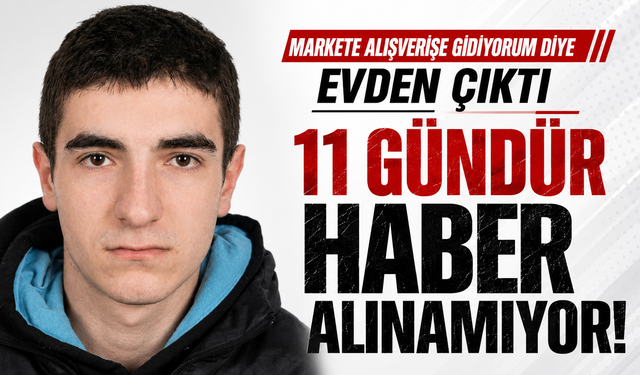 Markete alışverişe gidiyorum diye evden çıktı, 11 gündür haber alınamıyor