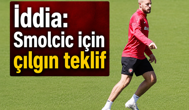 İddia: Smolcic için çılgın teklif