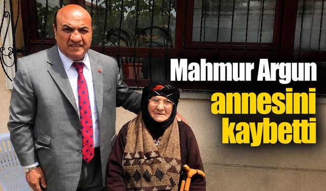 Mahmut Argun annesini kaybetti